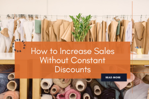 how retail store owners can increase their sales without constant discounts